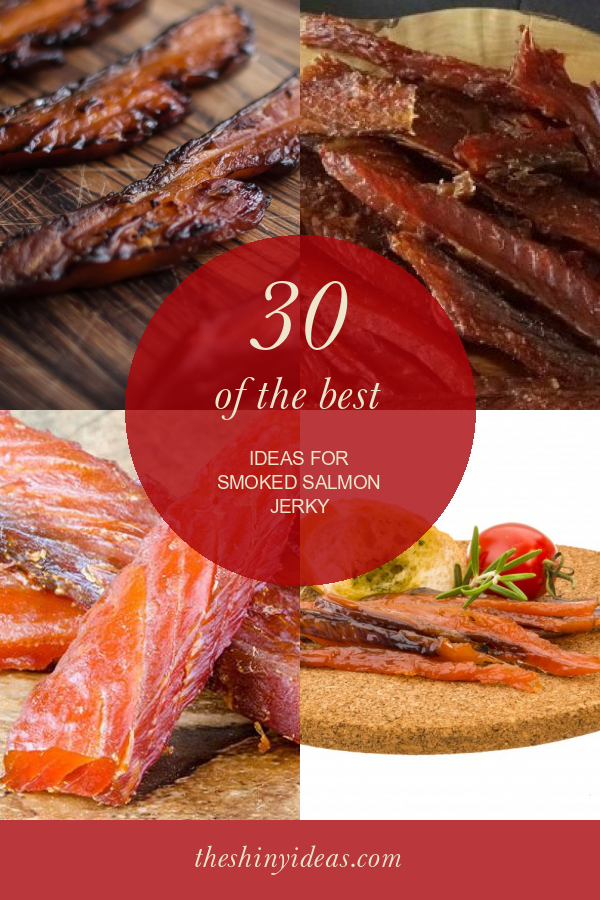 30 Of the Best Ideas for Smoked Salmon Jerky Home, Family, Style and Art Ideas